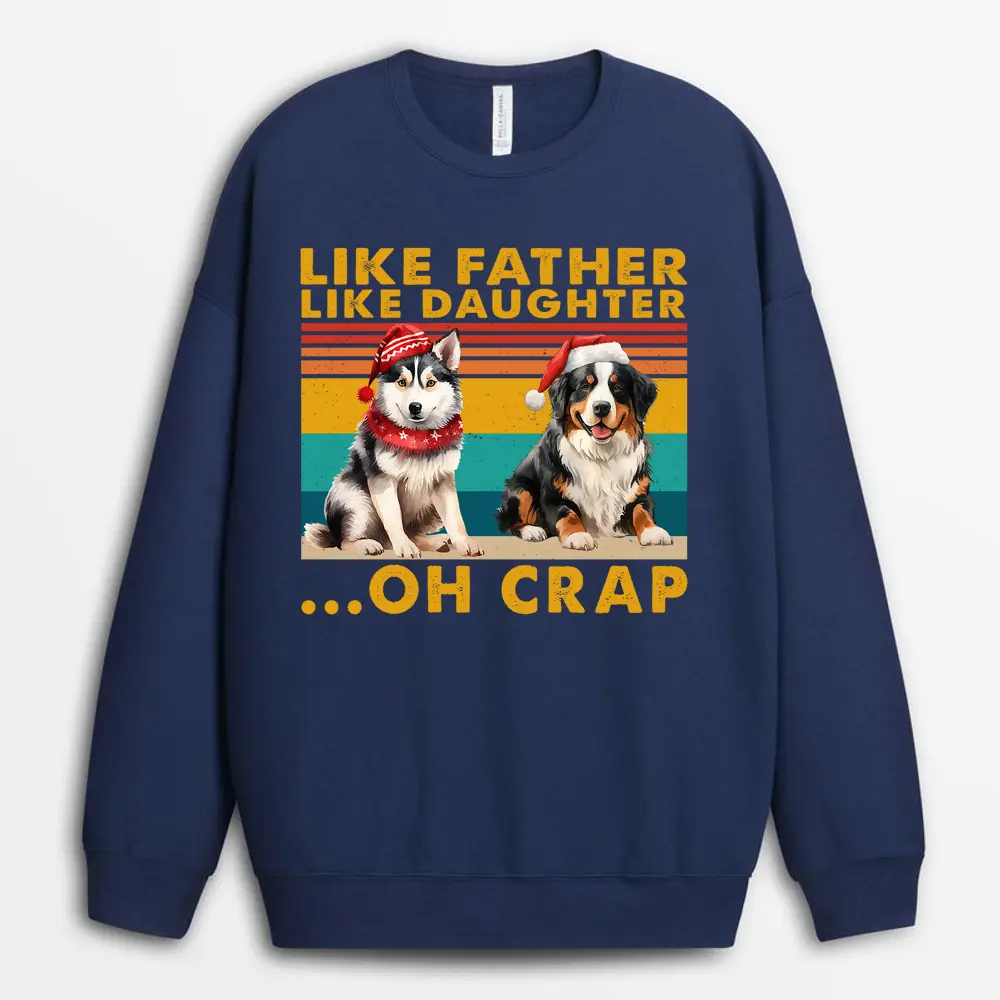 Dog Christmas Like Father Like Daughter Like Son Oh Crap Sweatshirt