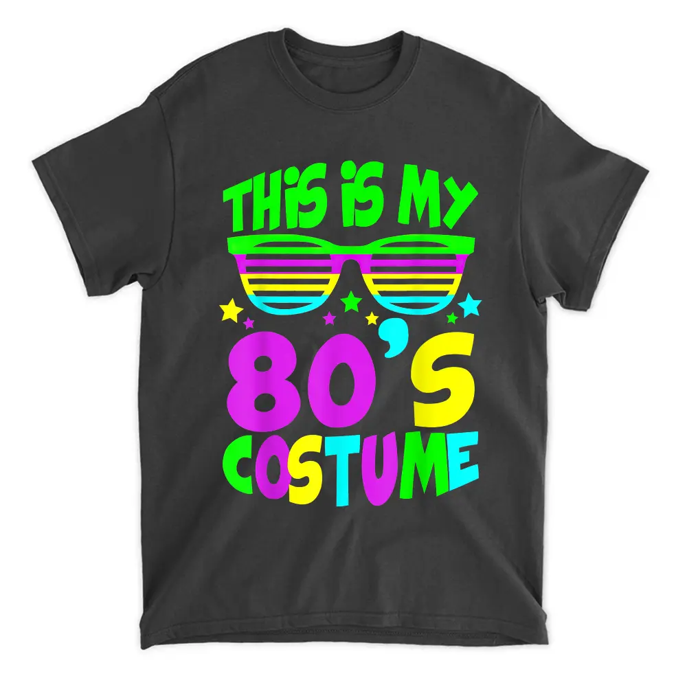 This Is My 80s Costume 80's 90's Party Happy Halloween Gifts T-Shirt