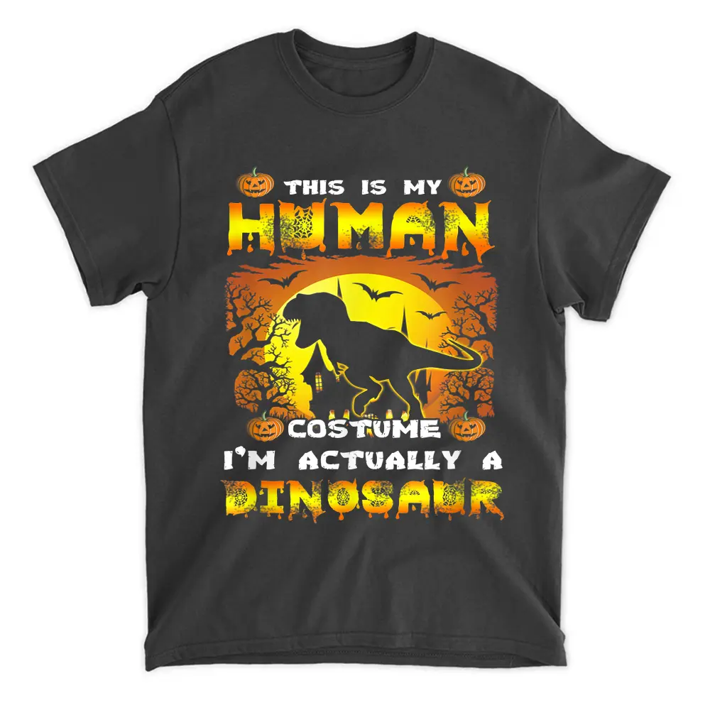 This Is My Human Costume I'm Actually A Dinosaur Halloween T-Shirt