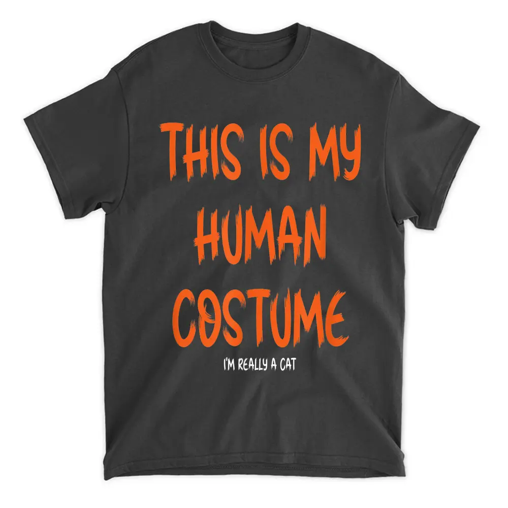 This Is My Human Costume I'm Really A Cat Shirt Halloween T-Shirt