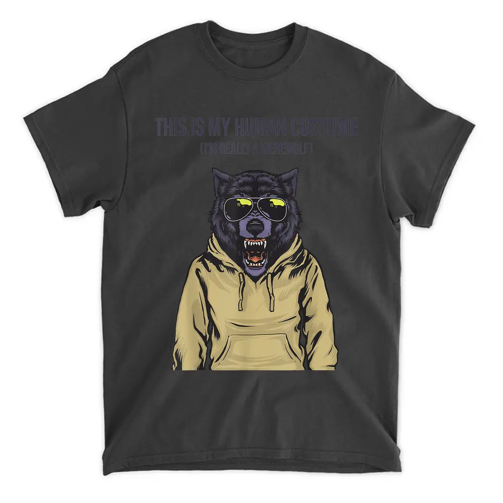 This Is My Human Costume I'm Really A Werewolf T-Shirt