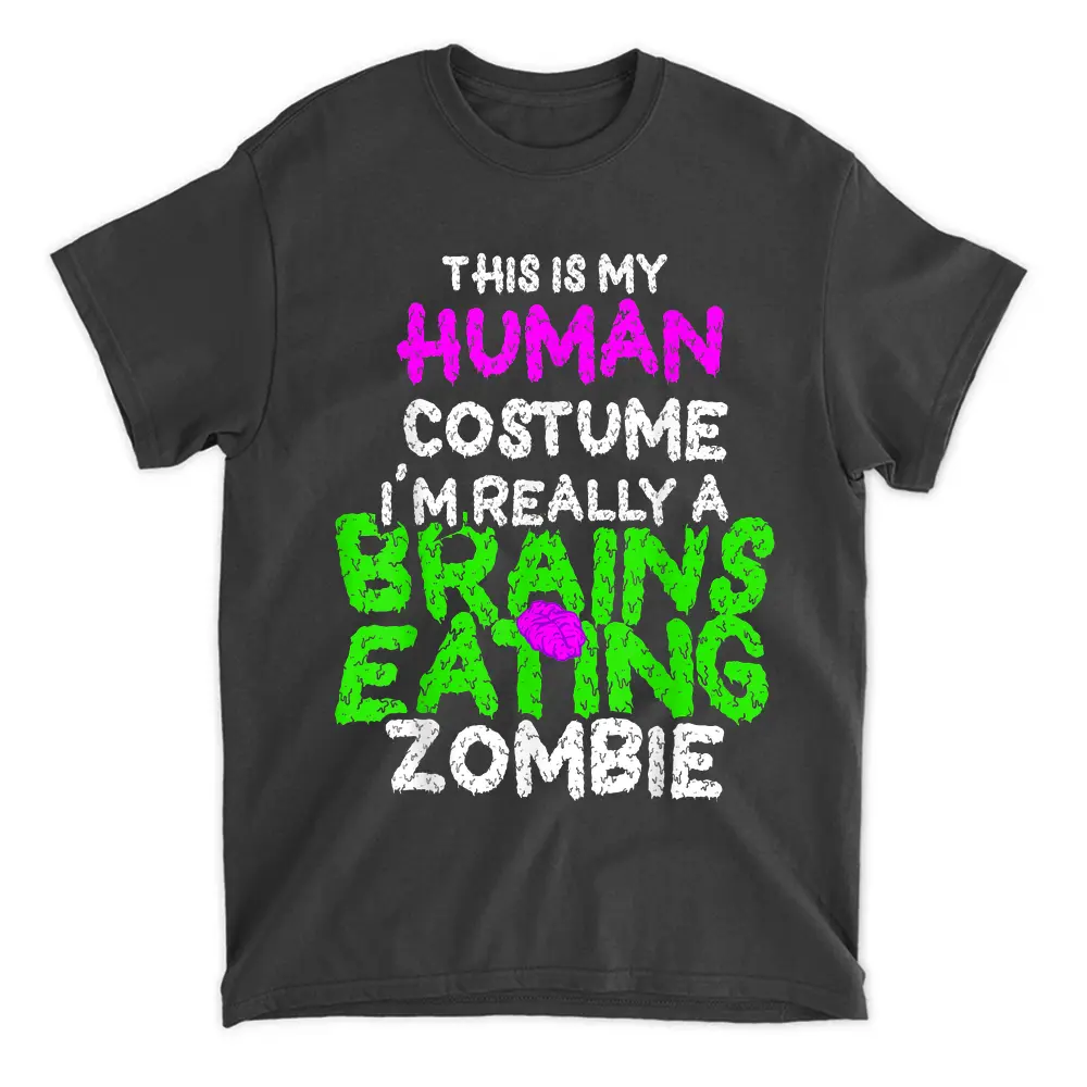 This Is My Human Costume I'm Really A Zombie Funny Halloween T-Shirt