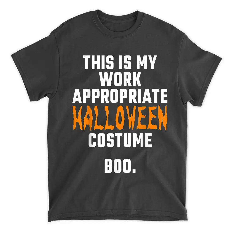 This Is My Work Appropriate Halloween Costume Boo T-Shirt