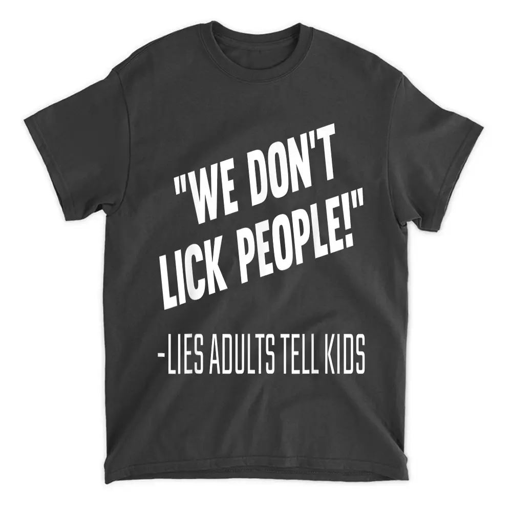 We Dont Lick People Funny Halloween Costume Humor T-Shirt