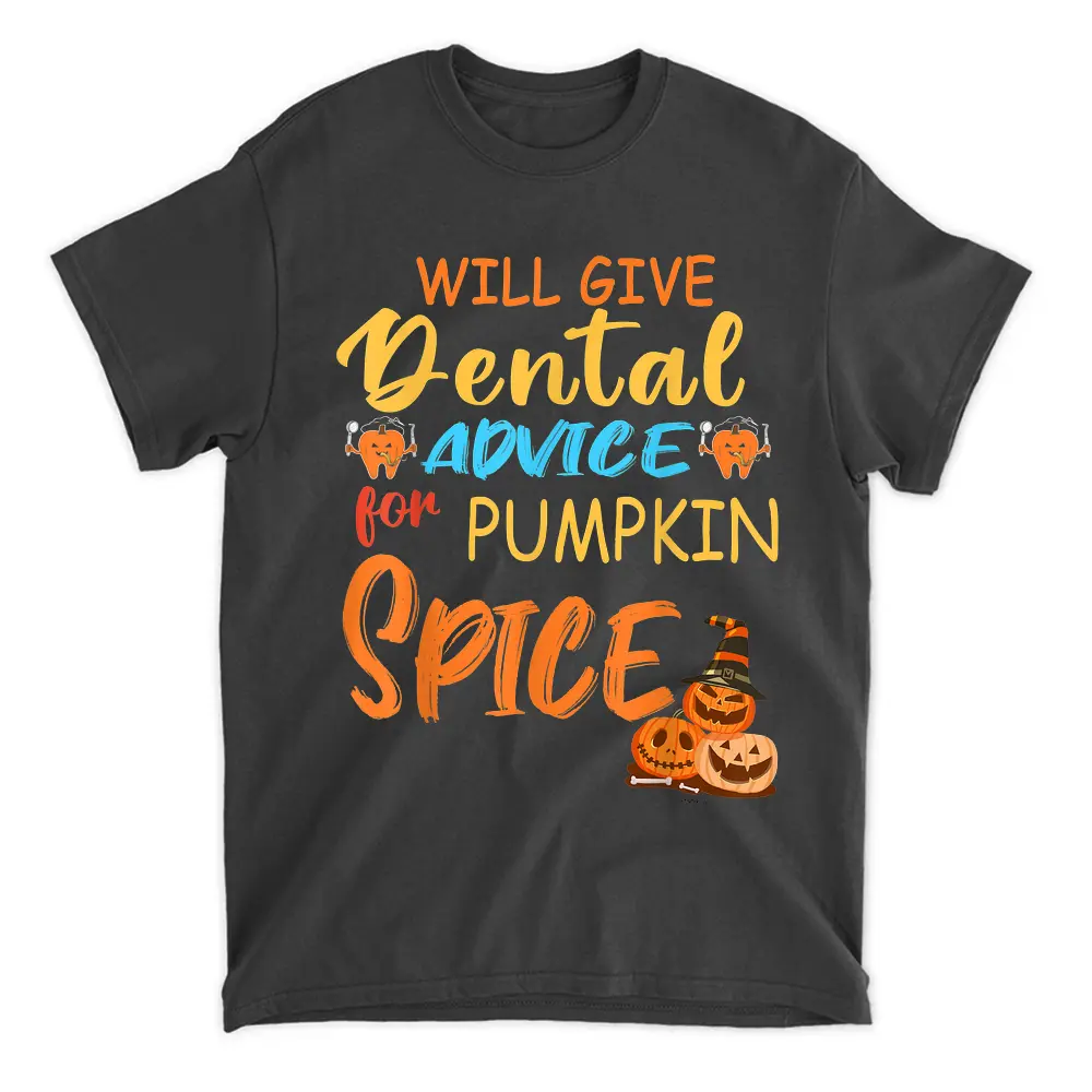 Will Give Dental Advice For Pumpkin Spice Halloween Doctor T-Shirt