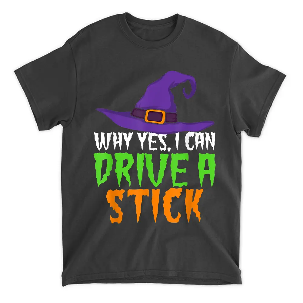 Yes I Can Drive A Stick Funny Women's Witch Halloween T-Shirt