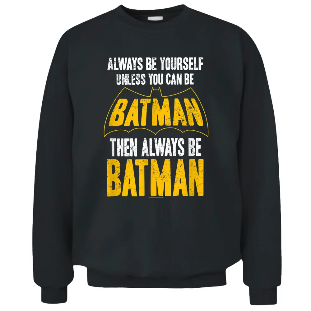 Batman Be Batman Pullover Sweatshirt