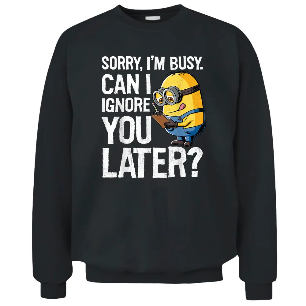 Despicable Me Minions Can I Ignore You Later Pullover Sweatshirt