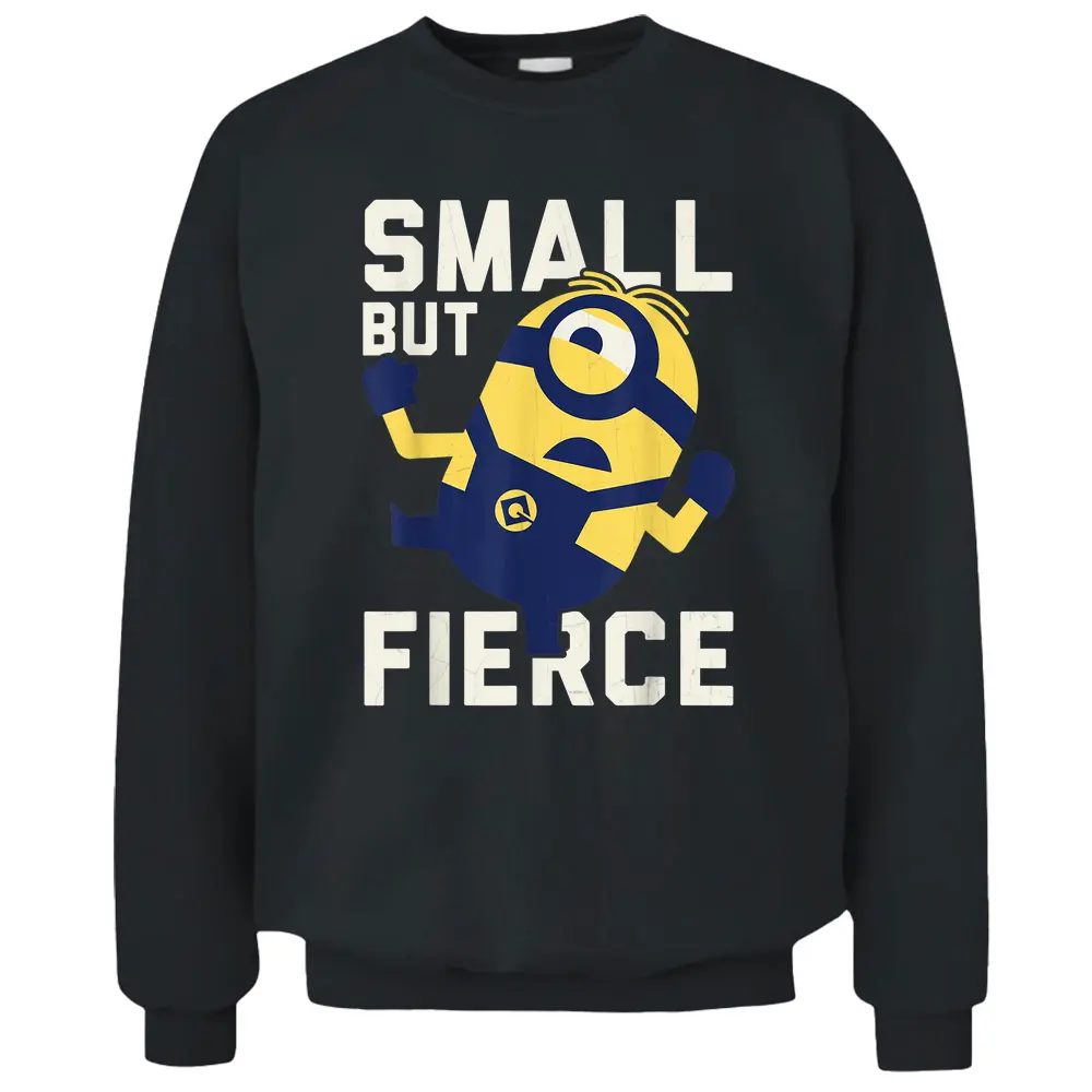 Despicable Me Minions He Is Small But Fierce Pullover Sweatshirt