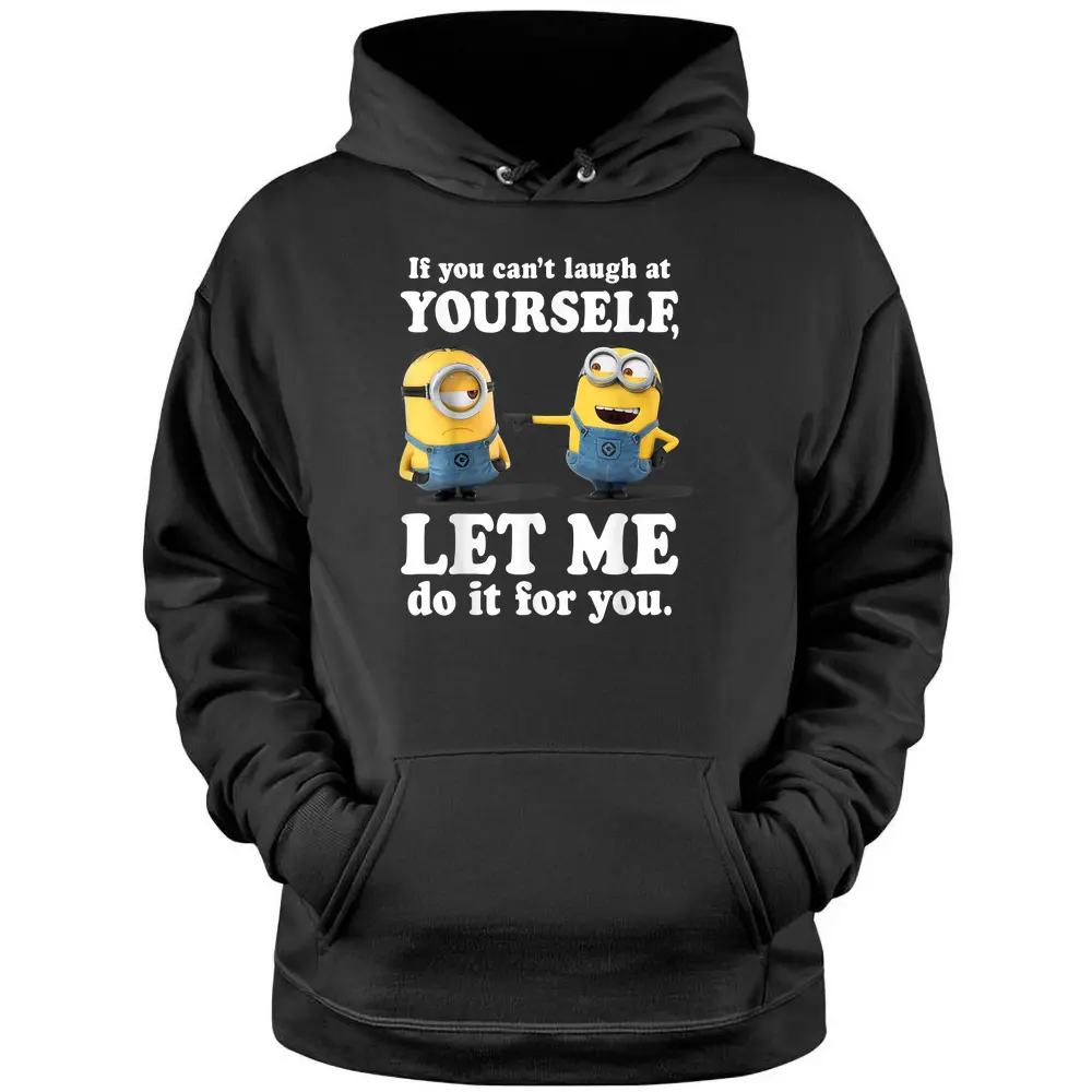 Despicable Me Minions Laugh At Yourself Pullover Hoodie