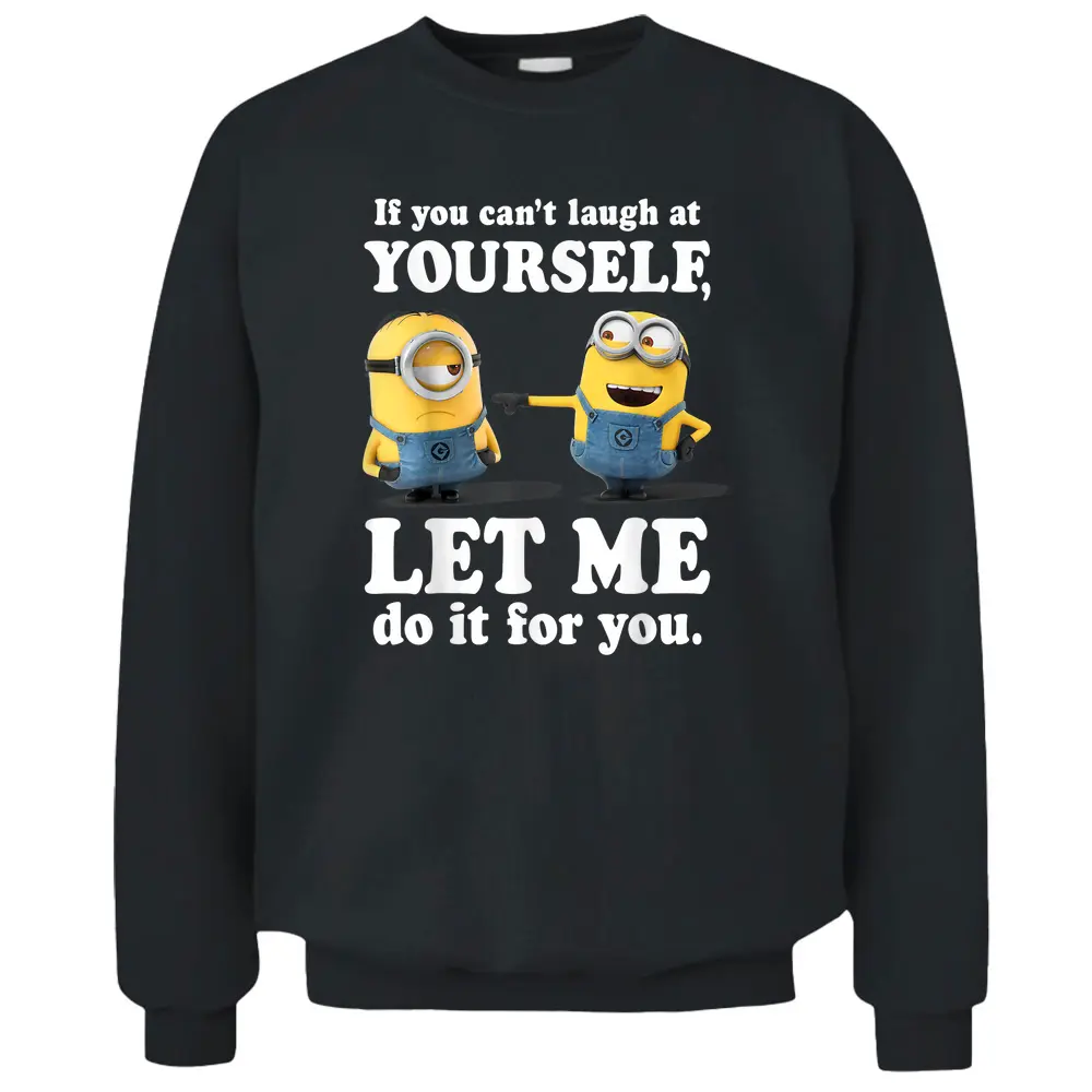 Despicable Me Minions Laugh At Yourself Pullover Sweatshirt