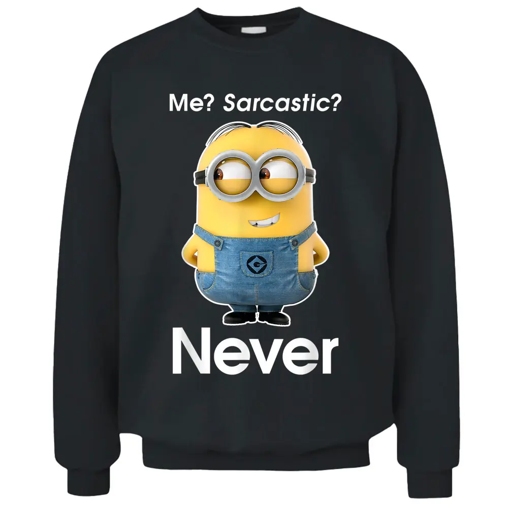 Despicable Me Minions Me Sarcastic Never Pullover Sweatshirt