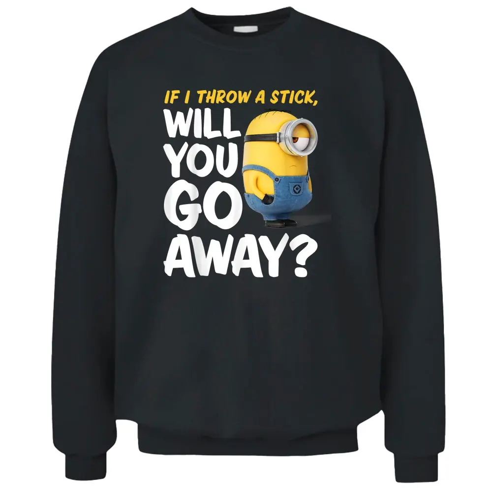 Despicable Me Minions Will You Go Away Pullover Sweatshirt