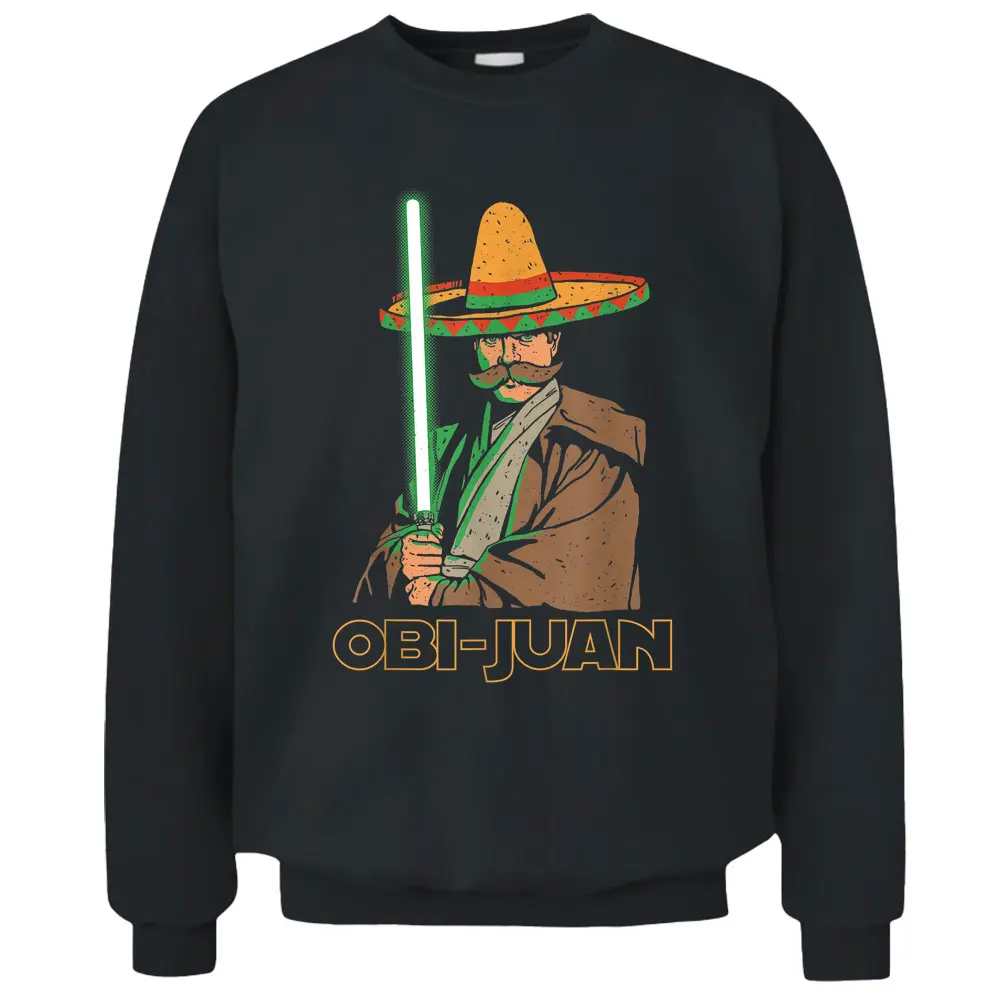 Obi Juan Funny Cinco De Mayo Mexican Movie Nerd Lover Shirt Pullover Sweatshirt