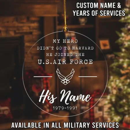 Customized My Hero Didn't Go To Havard He Joined The U.S. Air Force Custom Shape Ornament BLVTR26924A6AF