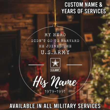 Customized My Hero Didn't Go To Havard He Joined The U.S. Army Custom Shape Ornament BLVTR26924A6AM