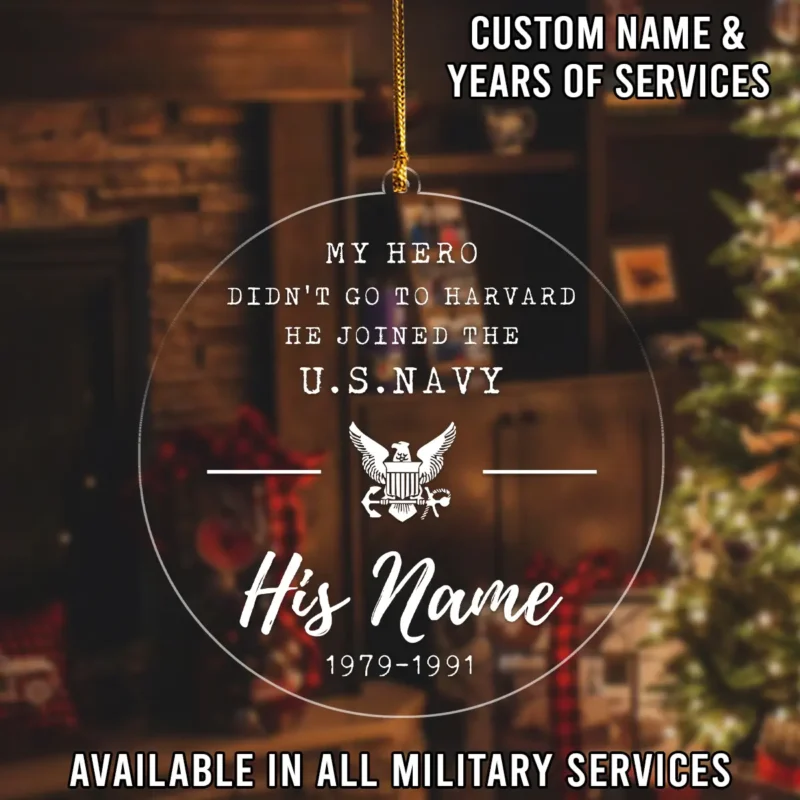 Customized My Hero Didn't Go To Havard He Joined The U.S. Navy Custom Shape Ornament BLVTR26924A6NV