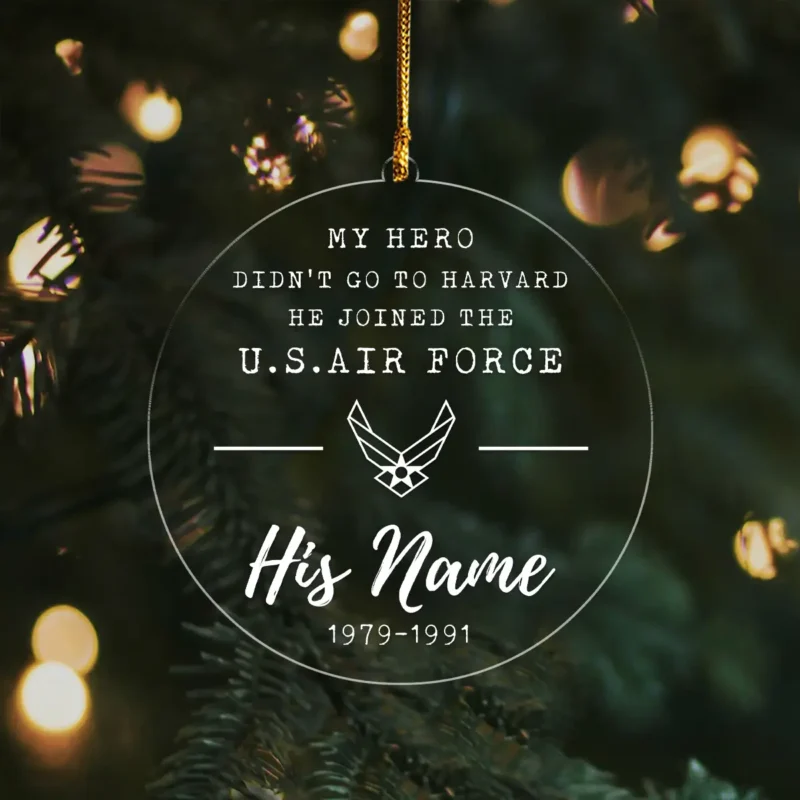 Customized My Hero Didn't Go To Havard He Joined The U.S. Air Force Custom Shape Ornament BLVTR26924A6AF